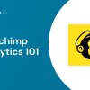 0. Featured image. Mailchimp analytics 101