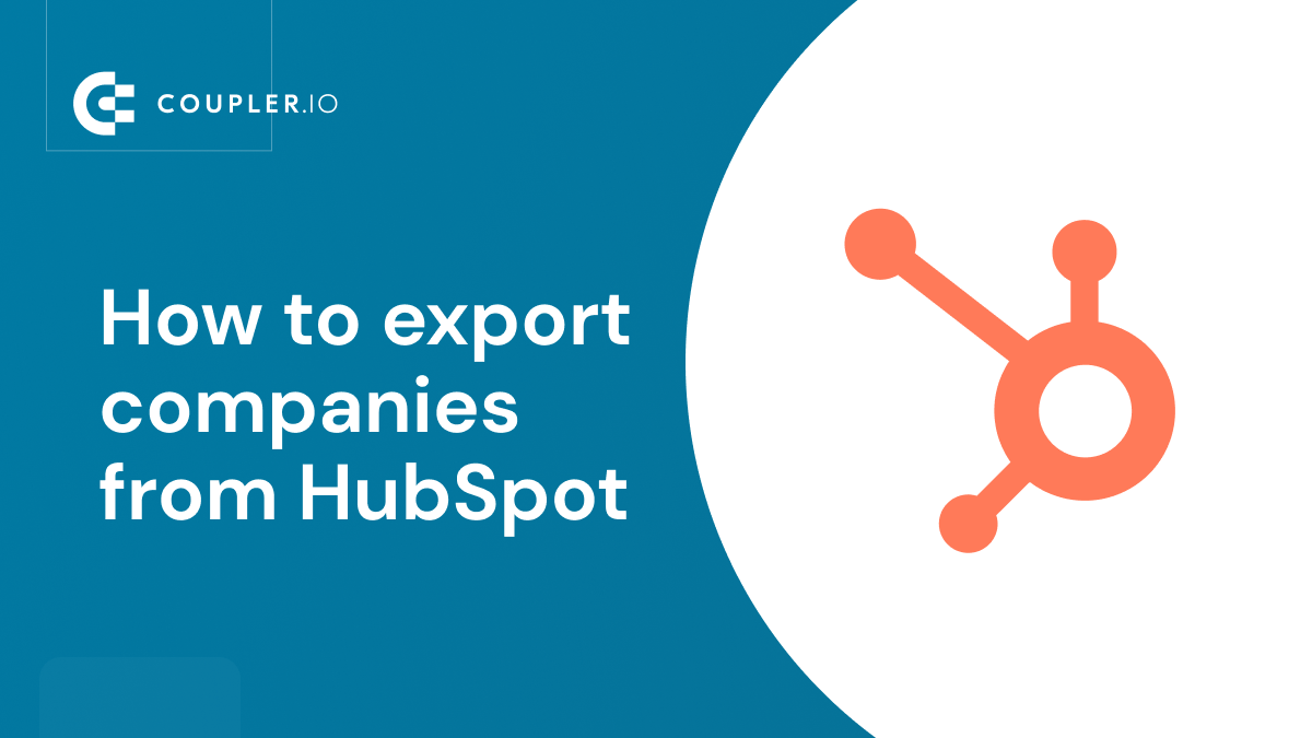 Two Ways to Export Companies from HubSpot Coupler.io Blog