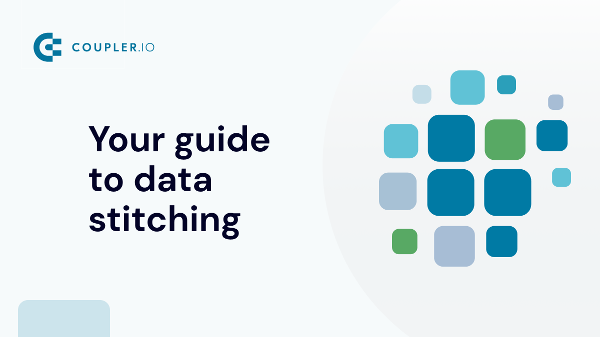The Ultimate Guide to Data Stitching Coupler.io Blog