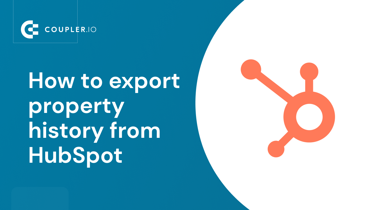 How to Export Property History from HubSpot? Coupler.io Blog