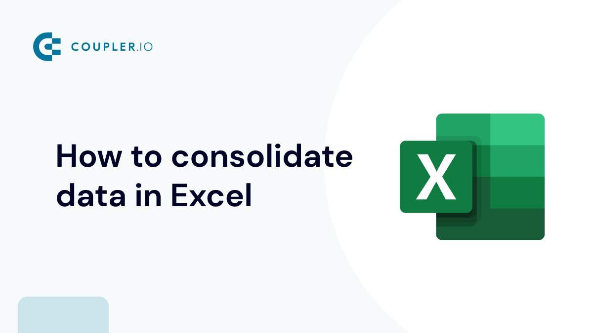 how-to-consolidate-data-in-excel-the-ultimate-guide-coupler-io-blog