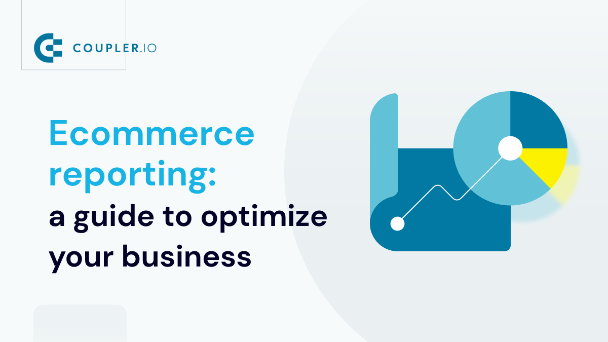 a-guide-to-ecommerce-reporting-coupler-io-blog