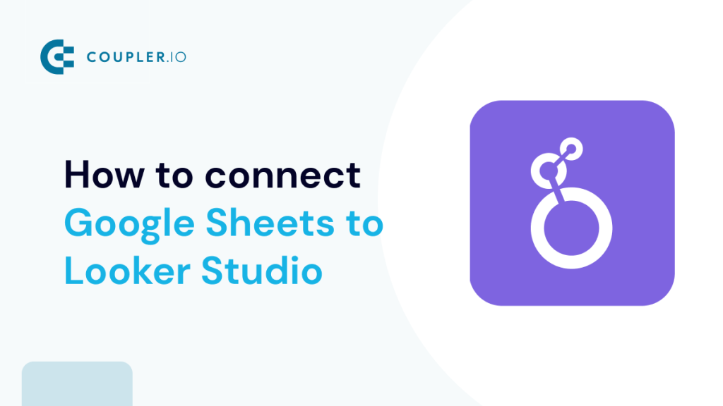 How to connect Google Sheets to Google Looker (Data) Studio