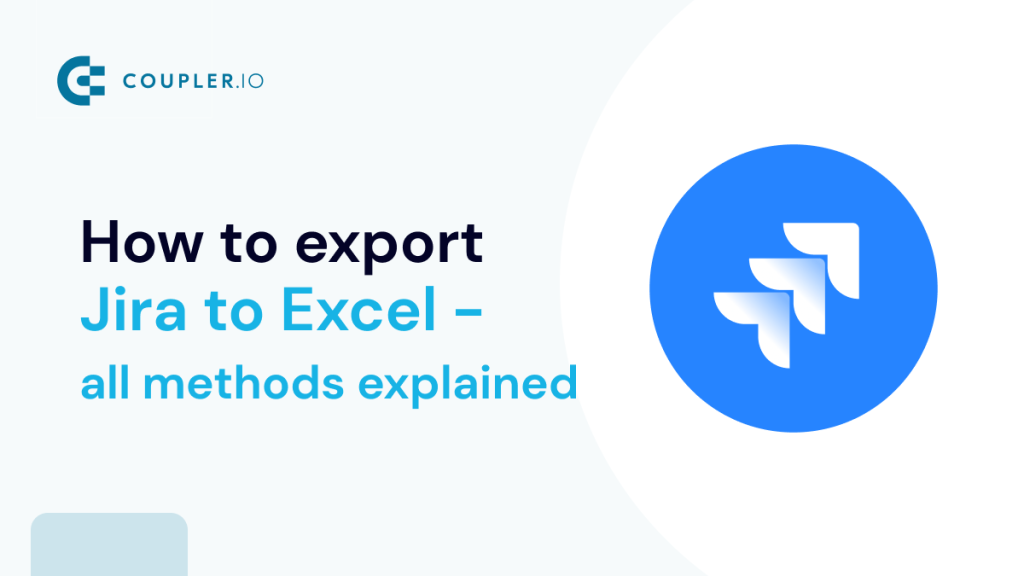 How to Export Jira to Excel All Methods Explained