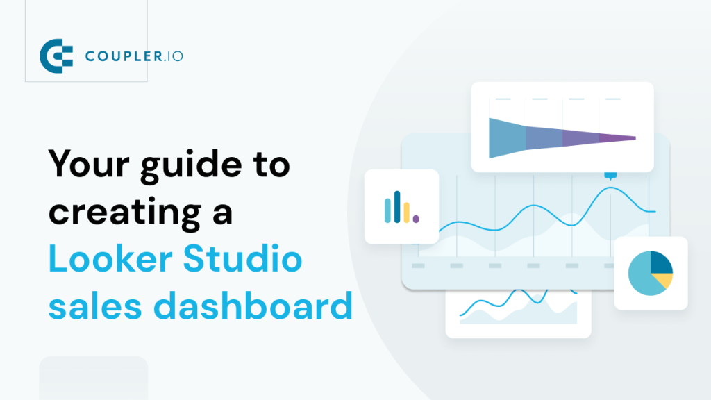 Your guide to creating a Looker Studio sales dashboard