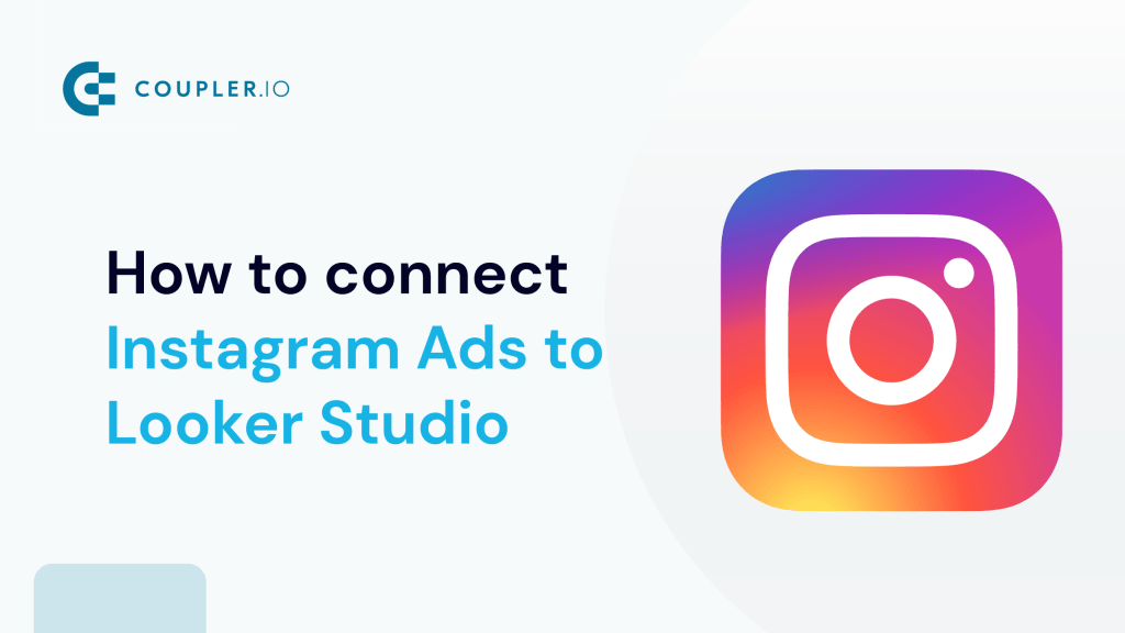 How to Connect Instagram Ads to Looker Studio